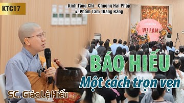 Báo hiếu một cách trọn vẹn - Kinh Tăng Chi 17: C. Hai Pháp - P. 4: Tâm thăng bằng - SC. Giác Lệ Hiếu