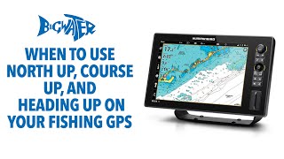 North Up, Course Up & Head Up on Your Fishing GPS
