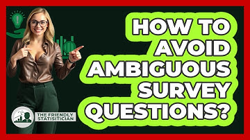 How To Avoid Ambiguous Survey Questions?