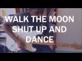 Shut up and dance  walk the moon  guitar cover