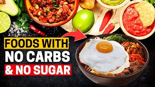 11 HEALTHIEST Foods With No Carbs \& No Sugar [UNBELIEVABLE]