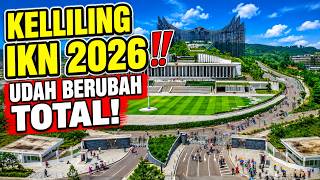 KELILING IKN 2026‼️ Melihat Perubahan Besar yang Bikin Bangga Indonesia