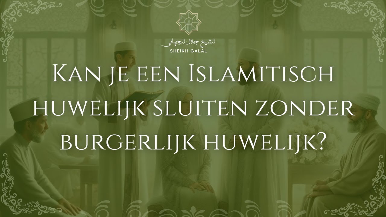 Kan je een Islamitisch huwelijk sluiten zonder burgerlijk huwelijk? — Sheikh Galal