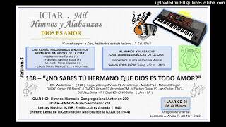 108 - ¿NO SABES TÚ HERMANO QUE DIOS ES TODO AMOR?  (Versión-3)