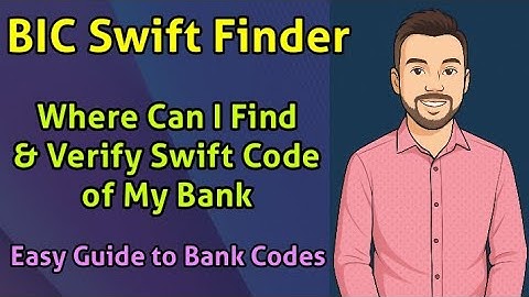BIC Swift Finder | Where Can I Find Swift Code of My Bank | Easy Guide to Bank Codes