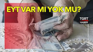 Eyt Çıkacak Mı Çıkmayacak Mı? Kafalar Karışık İşte Eyt Son Durum Ne Anlamalıyız? - Ekrem Açıkel