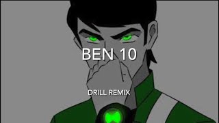 BEN 10 ( Drill Remix)