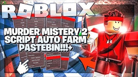 MURDER MYSTERY 2 AUTO FARM SCRIPT HACK GUI *PASTEBIN 2023  ROBLOX 100% WORKING
