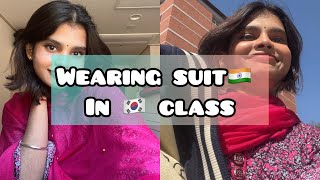 Wearing Indian🇮🇳 suit in class 🇰🇷