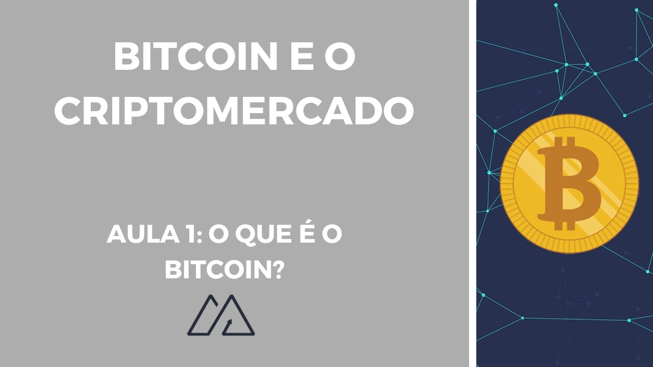 Curso Grátis: Bitcoin e o Criptomercado! Aula 1: O que é Bitcoin?