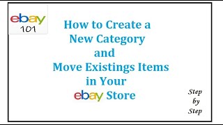 ebay Step by Step | How to Add a New Category and Move listings in your ebay Store