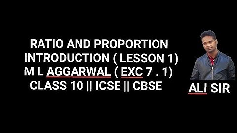 Ratio And Proportion || Ratio || M L AGGARWAL || EXERCISE 7.1 || ICSE || CBSE || CLASS 10