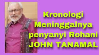 Kronologi Men1nggalnya penyanyi Rohani JOHN TANAMAL