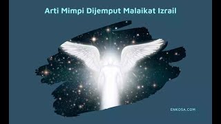 Arti Mimpi Dijemput Malaikat Izrail Menurut Primbon Jawa - Enkosa.com
