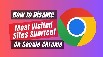 How to Disable Most Visited Sites Shortcut On Google Chrome