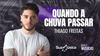 Thiago Freitas - QUANDO A CHUVA PASSAR