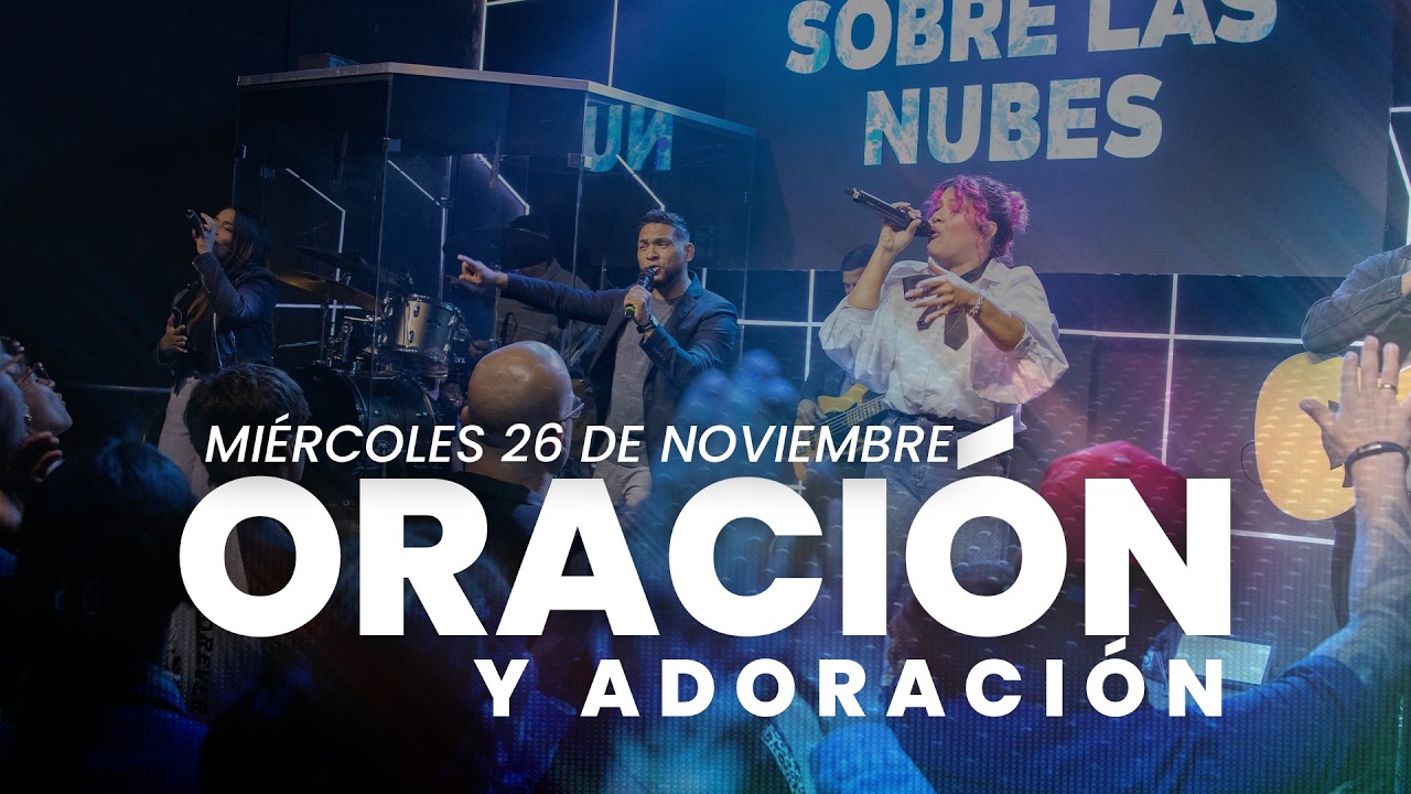 Noche de Oración y adoración - Miércoles 26 de Noviembre del 2025 - YouTube