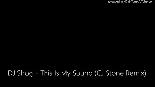 DJ Shog - This Is My Sound (CJ Stone Remix)