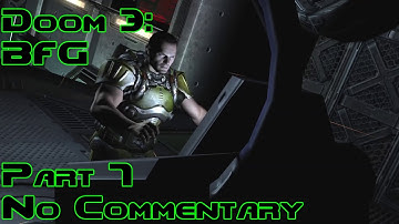 Doom 3: BFG || Part 7 (No Commentary)