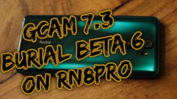 GCAM 7.3 Burial Beta 6 for Redmi Note 8 Pro