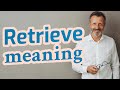 Retrieve | Meaning of retrieve