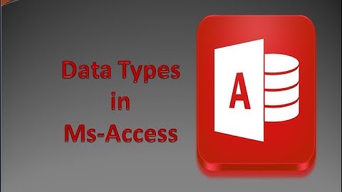 Data Types and their Properties in Ms-Access