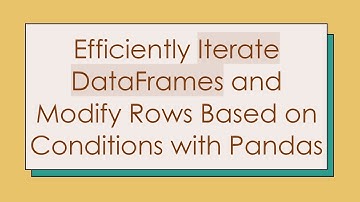 Efficiently Iterate DataFrames and Modify Rows Based on Conditions with Pandas