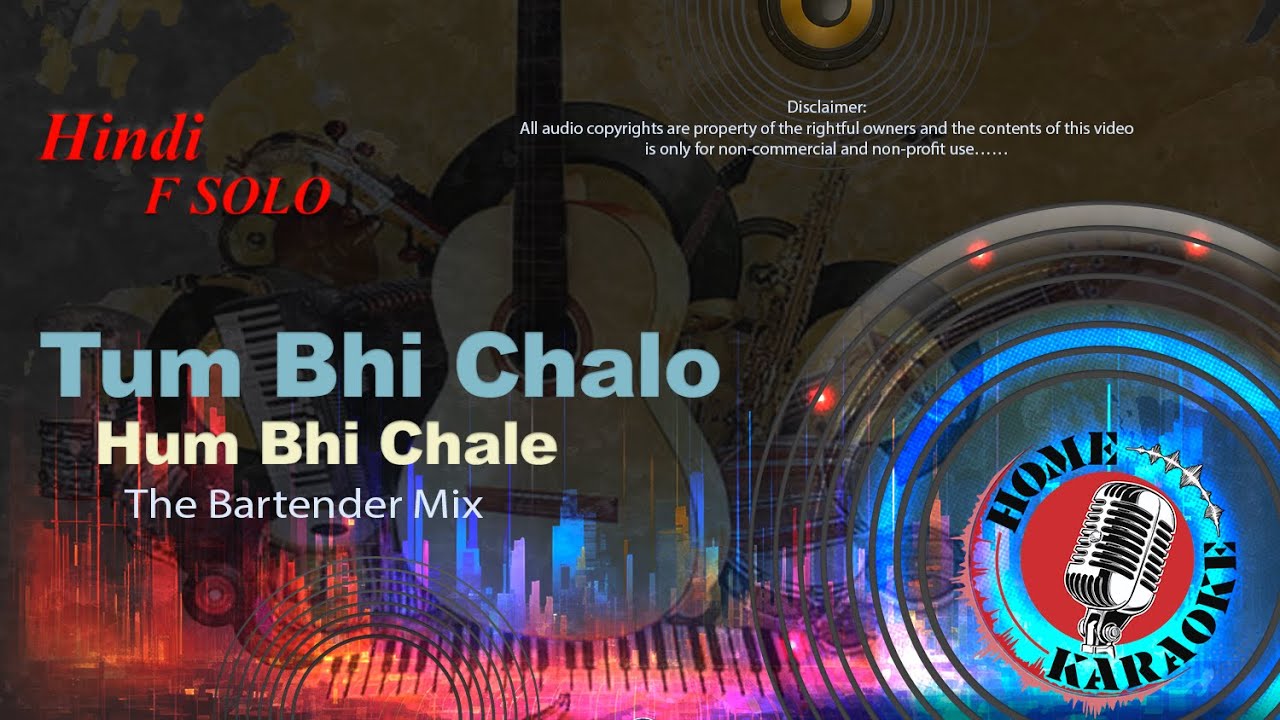 Tum Bhi Chalo Hum Bhi Chale (Remastered) | F Solo - The Bartender Mix (Home Karaoke) 
