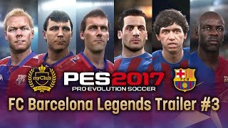 PES 2017 FC Barcelona Legends Trailer #3