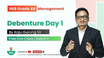 Debenture Day 1 | NEB Grade 12 Accountancy by Raju Sir @EdusoftNEB