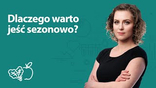 Dlaczego warto jeść sezonowo? | Joanna Zawadzka | Porady dietetyka klinicznego