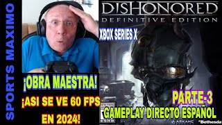 DISHONORED DEFINITIVE EDITION, PARTE-3 (ASI SE VE 2024 CON XBOX SERIES X) GAMEPLAY DIRECTO ESPAÑOL