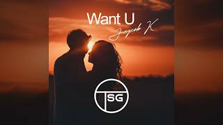 Jaycob K - Want U