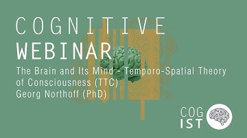 Cognitive Webinar #3 | The Brain and Its Mind (TTC)  - George Northoff