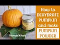 HOW TO DEHYDRATE PUMPKIN AND MAKE PUMPKIN POWDER: Preserve pumpkin for food storage all year long