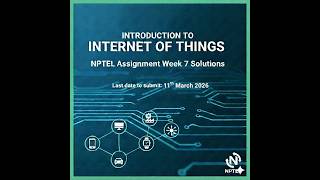 Introduction To Internet Of Things | NPTEL | SWAYAM | Assignment 7 | Week 7 - 2026