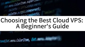 Choosing the Best Cloud VPS: A Beginner