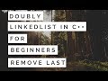 Linked List For Beginners in C++ : Remove Last Doubly Linked List Part15