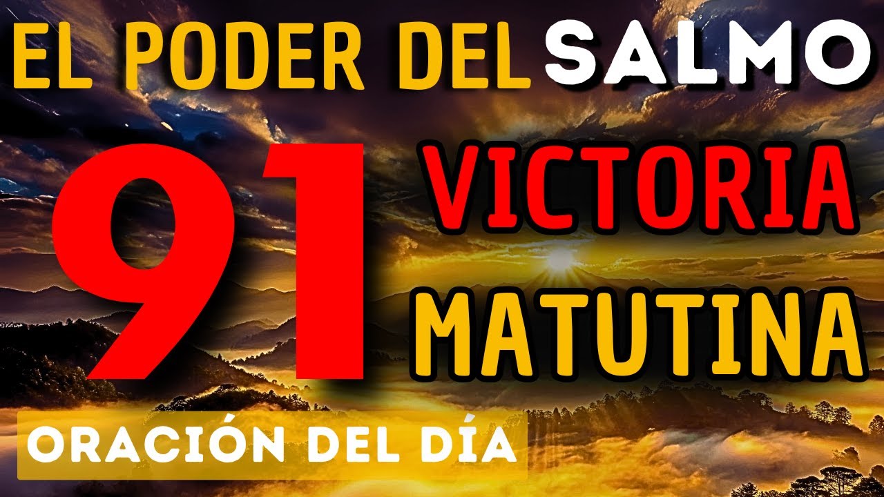 ORACIÓN DE LA MAÑANA con SALMO 91— Activa la Protección contra Enemigos ...