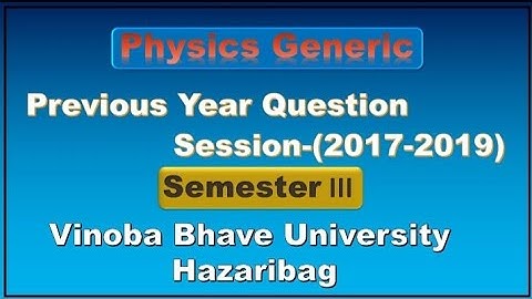 Physic generic Sem3 previous year question ll session 2017-2019 ll VBU HAZARIBAG ll kushwaha