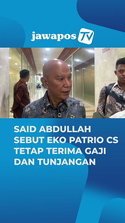 SAID ABDULLAH SEBUT EKO PATRIO CS TETAP TERIMA GAJI DAN TUNJANGAN #jawapostv #indonesia