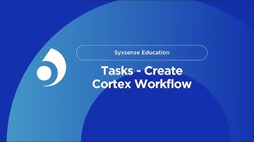 Syxsense Education | Tasks - Create Cortex Workflow | The Endpoint. Where Security Starts.
