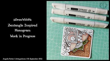 #DrawWithMe - #Zentangle  Inspired #Monogram Work In Progress