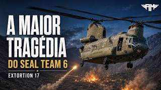 EXTORTION 17: SEAL TEAM 6'S GREATEST TRAGEDY AND THE TRUTH ABOUT THE CHINOOK CRASH IN AFGHANISTAN