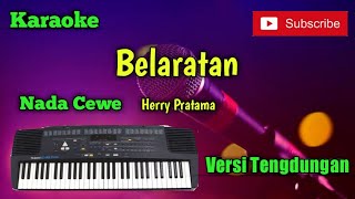 Download Lagu Belaratan ( Herry Pratama ) Karaoke Nada Cewe Versi Sandiwaraan - Tengdung Cover MP3