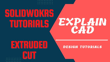 SOLIDWORKS TUTORIALS 2022 EXTRUDED CUT FEATURE | SOLIDWORKS FOR BEGINNERS BY EXPLAINCADSW |