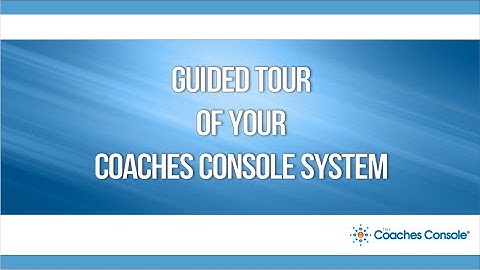 A Guided Tour of Your Coaches Console System