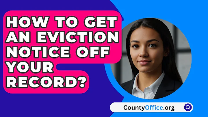 How To Get An Eviction Notice Off Your Record? - CountyOffice.org