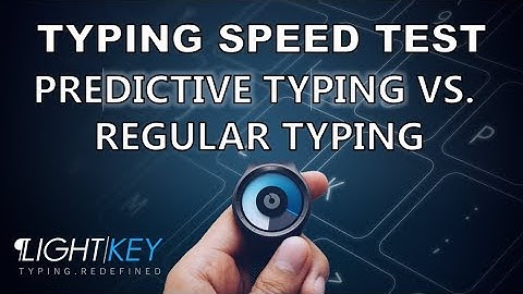 The Lightkey Test - Predictive Typing VS Regular Typing - Text Prediction Software for Windows