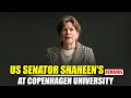 LIVE US Senator Shaheen Delivers Remarks At Copenhagen University
